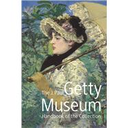 The J. Paul Getty Museum Handbook of the Collection: Handbook of the Collection 9781606064498