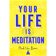 Your Life Is Meditation 9781614294498