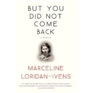 But You Did Not Come Back A Memoir 9780802124500