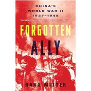 Forgotten Ally: China's World War II, 1937-1945 9780544334502