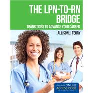 The LPN-to-RN Bridge: Transitions to Advance Your Career (Book with Access Code) 9781449674502