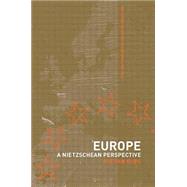 Europe: A Nietzschen Perspective 9781138874503