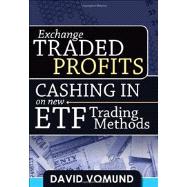 ExchangeTraded Profits: Cashing in on New Etf Trading Methods 9781592804504