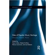 Sites of Popular Music Heritage: Memories, Histories, Places 9780415824507
