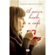 El amor huele a cafe / Love Smells Like Coffee 9788483654507
