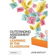 Outstanding Assessment for Learning in the Classroom 9781138824508
