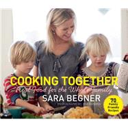 Cooking Together: Real Food for the Whole Family 9781632204509