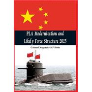 Pla Modernisation and Likely Force Structure 2025 9789384464509