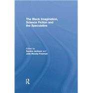 The Black Imagination, Science Fiction and the Speculative 9781138864511