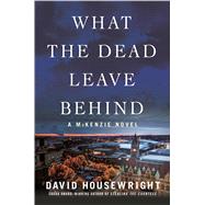 What the Dead Leave Behind 9781250094513