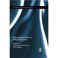 Managing Overflow in Affluent Societies 9780415754514