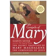 The Gospels of Mary: The Secret Tradition of Mary Magdalene, the Companion of Jesus 9780060834517