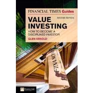 The Financial Times Guide to Value Investing How to Become a Disciplined Investor 9780273724520