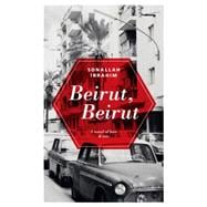 Beirut, Beirut A Novel of Love & War 9789992194522
