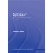 Redistricting and Representation: Why Competitive Elections are Bad for America 9780415964524
