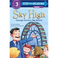 Sky High: George Ferris's Big Wheel 9781101934524