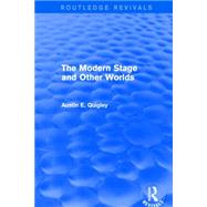 The Modern Stage and Other Worlds (Routledge Revivals) 9781138804524