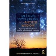 Modern Psychology and Ancient Wisdom: Psychological Healing Practices from the World's Religious Traditions 9781138884526