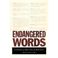 Endangered Words: A Collection of Rare Gems for Word Lovers 9781632204530