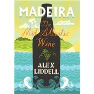 Madeira The Mid-Atlantic Wine 9781849044530