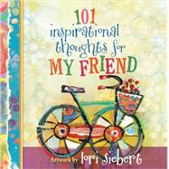 101 Inspirational Thoughts for My Friend 9780736964531