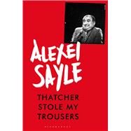 Thatcher Stole My Trousers 9781408864531