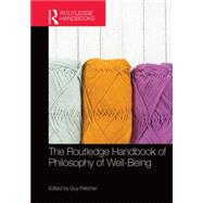 The Routledge Handbook of Philosophy of Well-Being 9780415714532