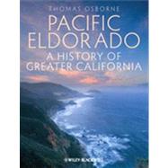 Pacific Eldorado : A History of Greater California 9781405194532