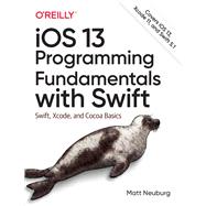Ios 13 Programming Fundamentals With Swift 9781492074533