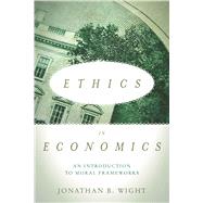 Ethics in Economics: An Introduction to Moral Frameworks 9780804794534