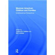Mexican American Children and Families: Multidisciplinary Perspectives 9780415854535