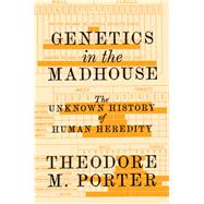 Genetics in the Madhouse 9780691164540