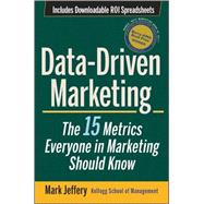 Data-Driven Marketing : The 15 Metrics Everyone in Marketing Should Know 9780470504543