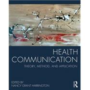 Health Communication: Theory, Method, and Application 9780415824545
