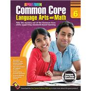 Common Core Math and Language Arts, Grade 6 9781483804545