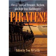 Pirates! Classic Tales of Treasure, Mayhem, and High Seas Skullduggery 9780762794546