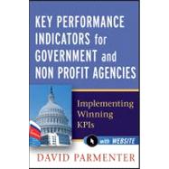 Key Performance Indicators for Government and Non Profit Agencies : Implementing Winning KPIs 9780470944547
