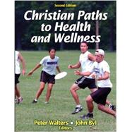 Christian Paths to Health and Wellness 9781450424547