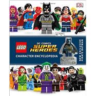 Lego Dc Comics Super Heroes Character Encyclopedia 9781465444547
