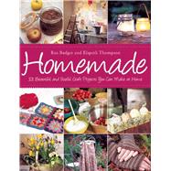 Homemade: 101 Beautiful and Useful Craft Projects You Can Make at Home 9781632204547