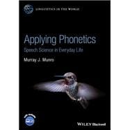 Applying Phonetics Speech Science in Everyday Life