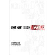 When Everything Is Missions 9780989954549