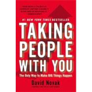 Taking People with You : The Only Way to Make Big Things Happen