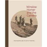 Winslow Homer and the Camera 9780300214550