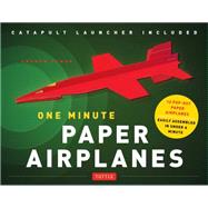 One Minute Paper Airplanes: 12 Pop-Out Planes / Easily Assembled in Under a Minute 9780804844550