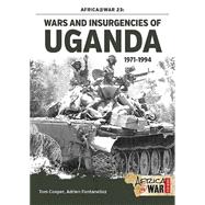 Wars and Insurgencies of Uganda, 1971-1994 9781910294550