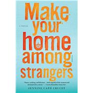 Make Your Home Among Strangers A Novel 9781250094551
