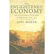 The Enlightened Economy; An Economic History of Britain 1700-1850 9780300124552