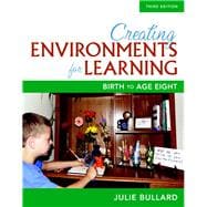 Creating Environments for Learning Birth to Age Eight 9780134014555