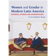 Women and Gender in Modern Latin America: Historical Sources and Interpretations 9780415894555